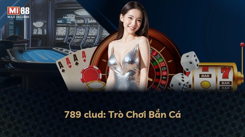 789 clud: Trò Chơi Bắn Cá