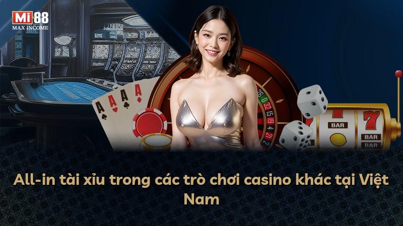 All-in tài xỉu trong các trò chơi casino khác tại Việt Nam