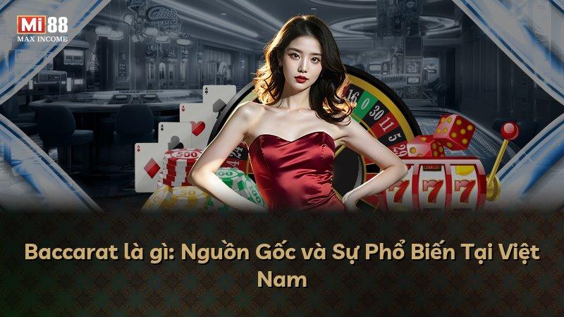 Baccarat là gì: Nguồn Gốc và Sự Phổ Biến Tại Việt Nam