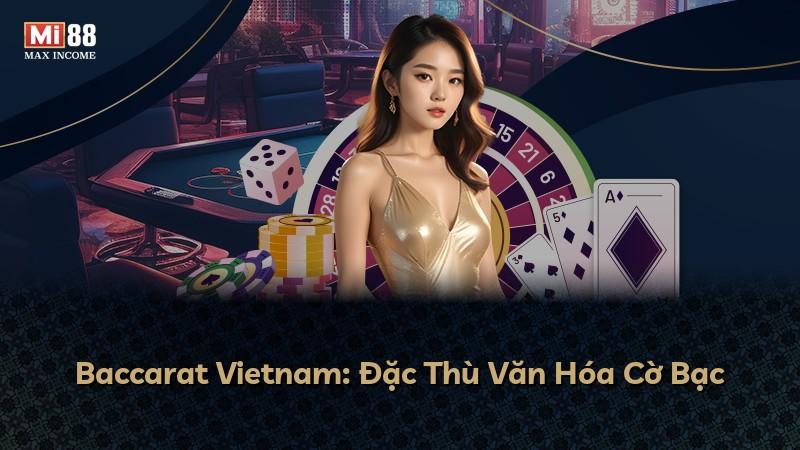 Baccarat Vietnam: Đặc Thù Văn Hóa Cờ Bạc