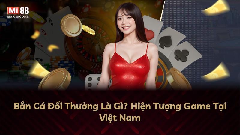 Bắn Cá Đổi Thưởng Là Gì? Hiện Tượng Game Tại Việt Nam