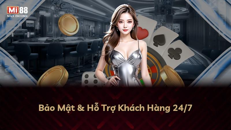 Bảo Mật & Hỗ Trợ Khách Hàng 24/7