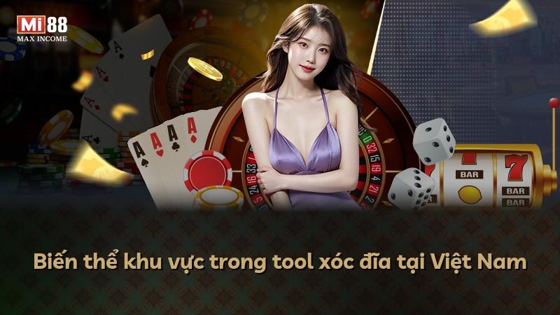 Biến thể khu vực trong tool xóc đĩa tại Việt Nam