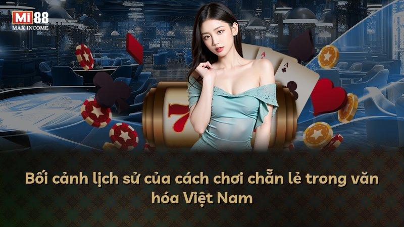 Bối cảnh lịch sử của cách chơi chẵn lẻ trong văn hóa Việt Nam