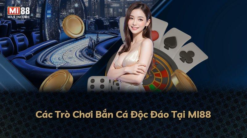 Các Trò Chơi Bắn Cá Độc Đáo Tại MI88