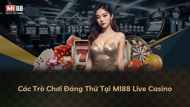 Các Trò Chơi Đáng Thử Tại MI88 Live Casino
