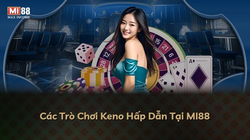 Các Trò Chơi Keno Hấp Dẫn Tại MI88