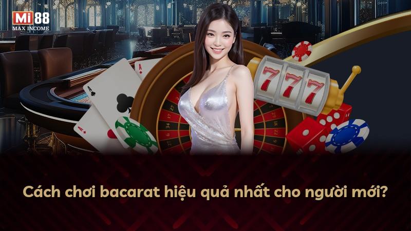 Cách chơi bacarat hiệu quả nhất cho người mới?