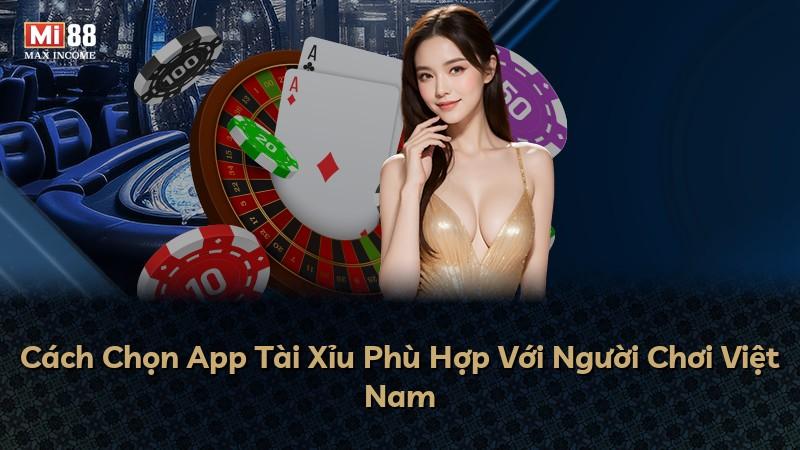 Cách Chọn App Tài Xỉu Phù Hợp Với Người Chơi Việt Nam