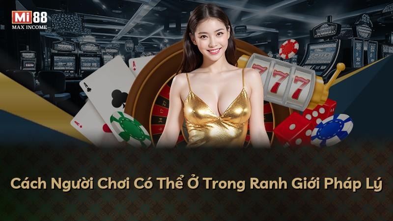Cách Người Chơi Có Thể Ở Trong Ranh Giới Pháp Lý