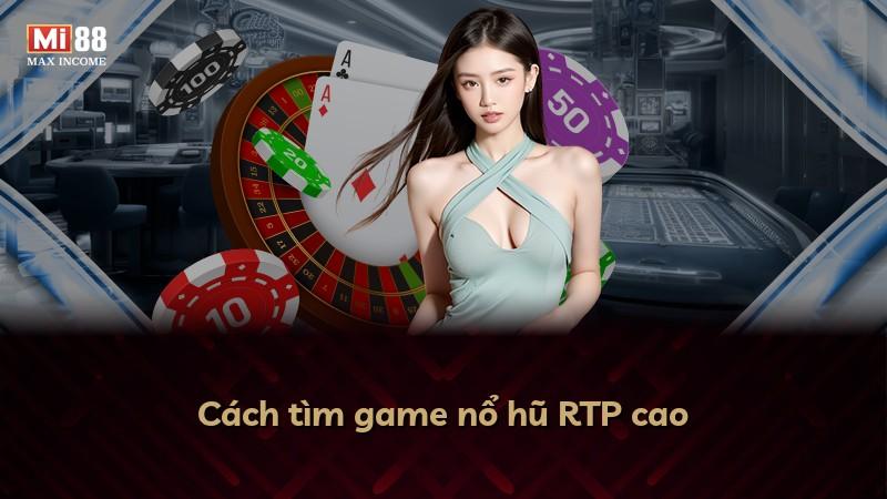 Cách tìm game nổ hũ RTP cao