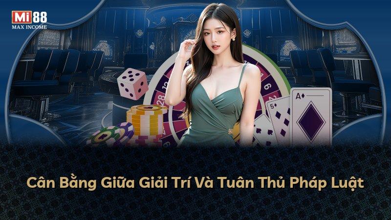 Cân Bằng Giữa Giải Trí Và Tuân Thủ Pháp Luật