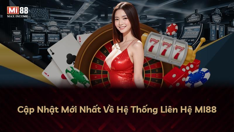 Cập Nhật Mới Nhất Về Hệ Thống Liên Hệ MI88