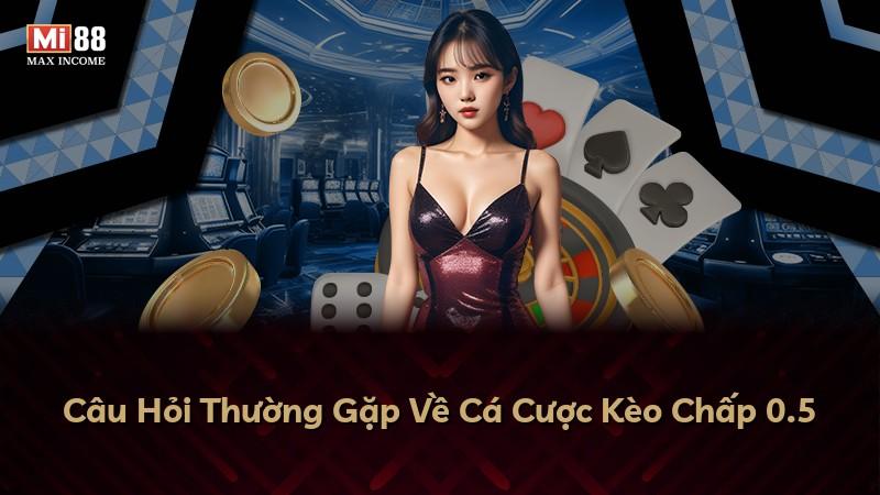 Câu Hỏi Thường Gặp Về Cá Cược Kèo Chấp 0.5