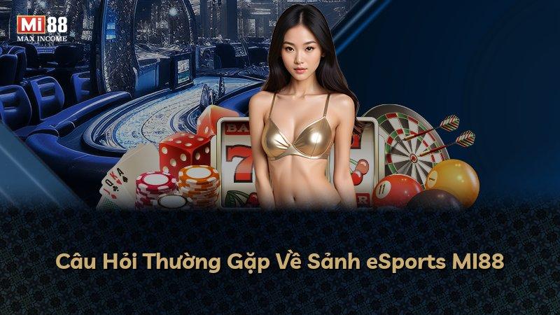 Câu Hỏi Thường Gặp Về Sảnh eSports MI88
