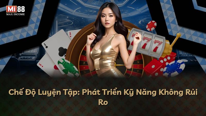 Chế Độ Luyện Tập: Phát Triển Kỹ Năng Không Rủi Ro