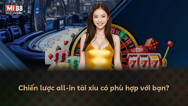 Chiến lược all-in tài xỉu có phù hợp với bạn?