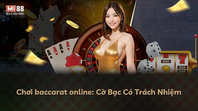 Chơi baccarat online: Cờ Bạc Có Trách Nhiệm