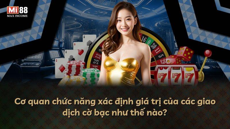 Cơ quan chức năng xác định giá trị của các giao dịch cờ bạc như thế nào?