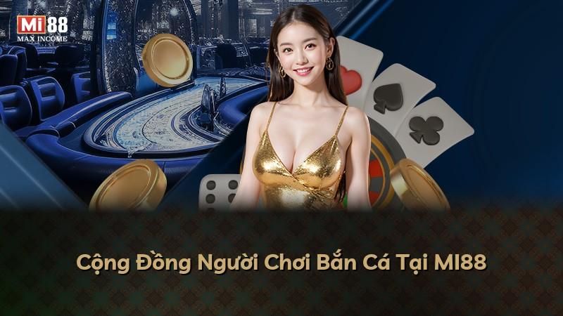Cộng Đồng Người Chơi Bắn Cá Tại MI88