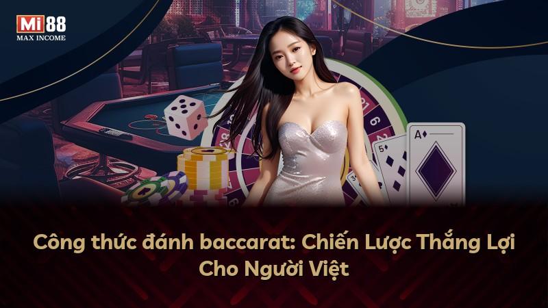 Công thức đánh baccarat: Chiến Lược Thắng Lợi Cho Người Việt