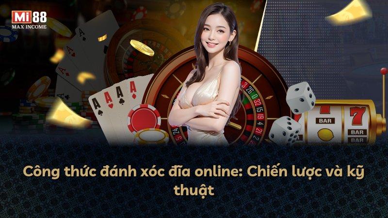 Công thức đánh xóc đĩa online: Chiến lược và kỹ thuật