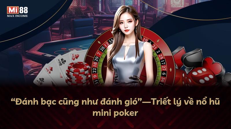 “Đánh bạc cũng như đánh gió”—Triết lý về nổ hũ mini poker