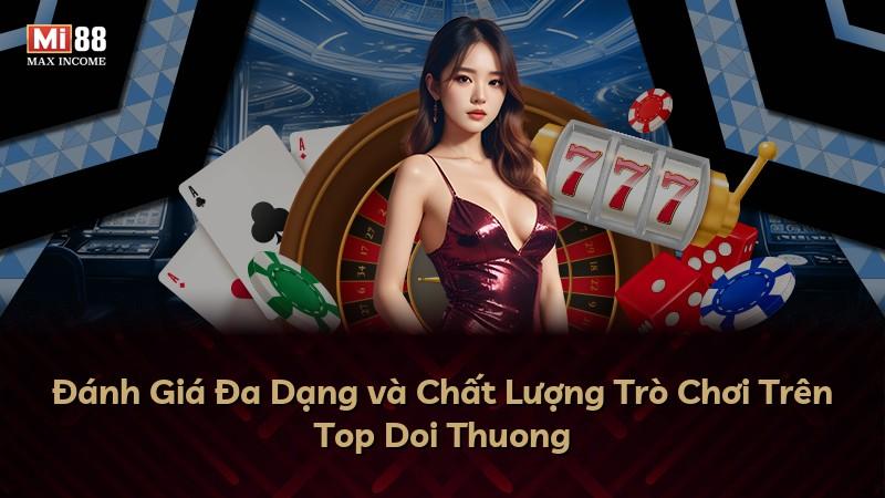 Đánh Giá Đa Dạng và Chất Lượng Trò Chơi Trên Top Doi Thuong