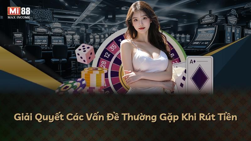 Giải Quyết Các Vấn Đề Thường Gặp Khi Rút Tiền