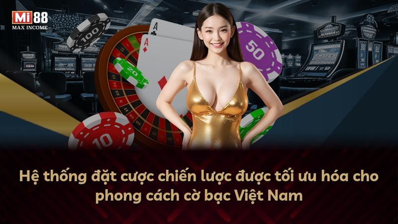 Hệ thống đặt cược chiến lược được tối ưu hóa cho phong cách cờ bạc Việt Nam
