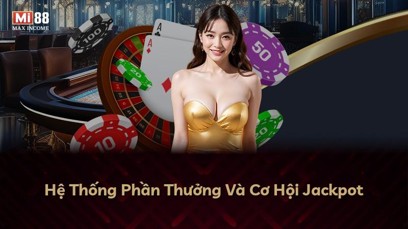 Hệ Thống Phần Thưởng Và Cơ Hội Jackpot