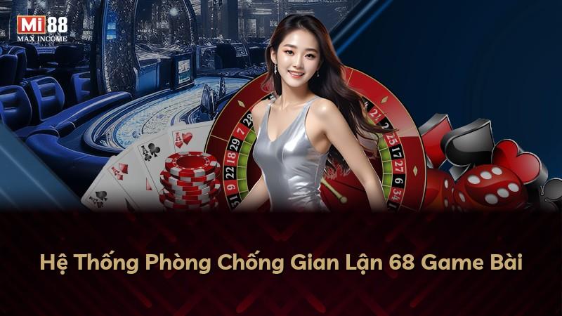 Hệ Thống Phòng Chống Gian Lận 68 Game Bài