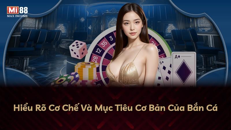 Hiểu Rõ Cơ Chế Và Mục Tiêu Cơ Bản Của Bắn Cá