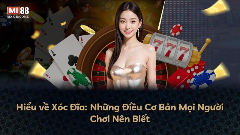 Hiểu về Xóc Đĩa: Những Điều Cơ Bản Mọi Người Chơi Nên Biết