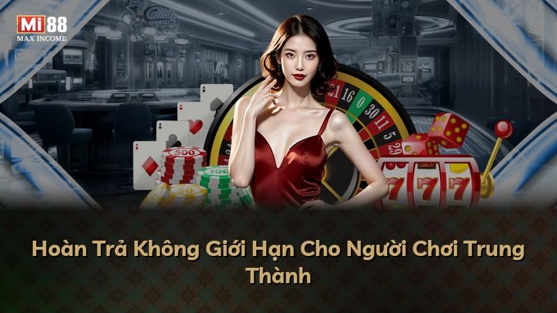 Hoàn Trả Không Giới Hạn Cho Người Chơi Trung Thành