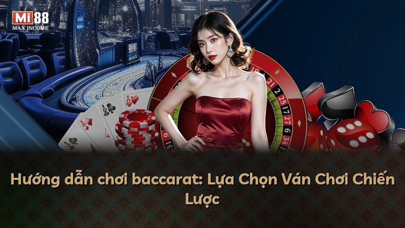 Hướng dẫn chơi baccarat: Lựa Chọn Ván Chơi Chiến Lược
