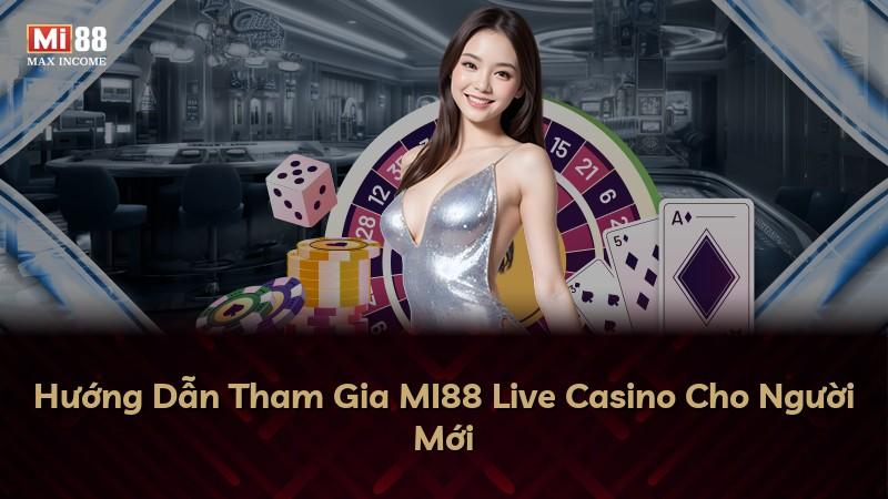 Hướng Dẫn Tham Gia MI88 Live Casino Cho Người Mới