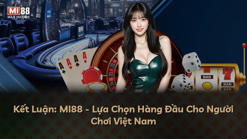 Kết Luận: MI88 - Lựa Chọn Hàng Đầu Cho Người Chơi Việt Nam