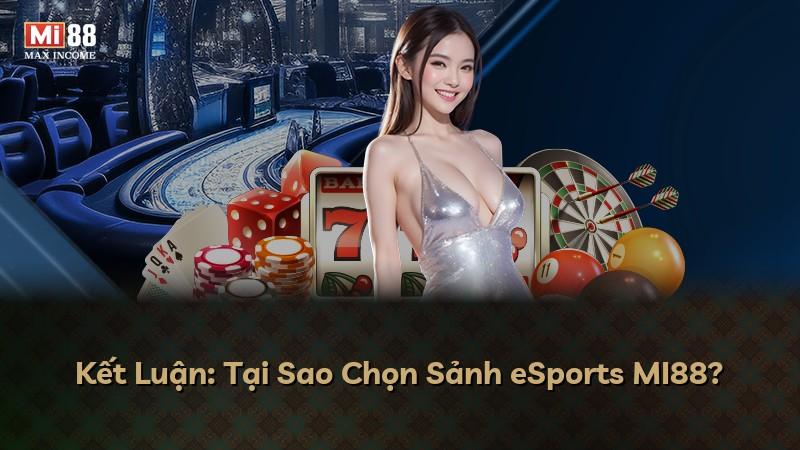 Kết Luận: Tại Sao Chọn Sảnh eSports MI88?