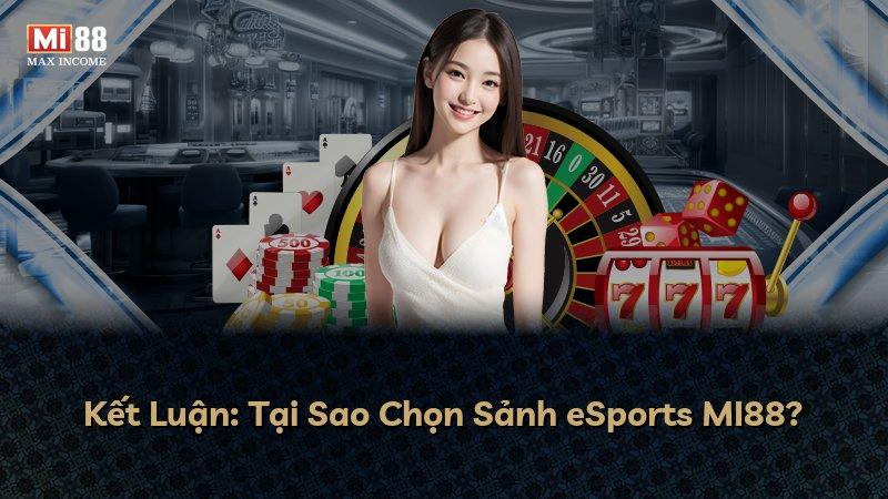 Kết Luận: Tại Sao Chọn Sảnh eSports MI88?