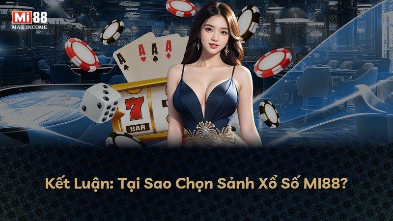 Kết Luận: Tại Sao Chọn Sảnh Xổ Số MI88?