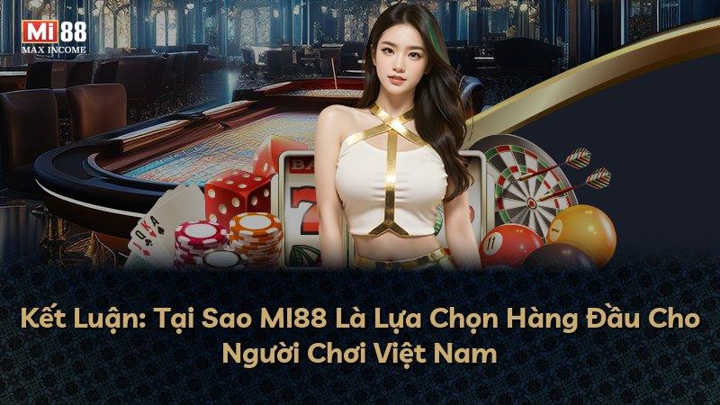 Kết Luận: Tại Sao MI88 Là Lựa Chọn Hàng Đầu Cho Người Chơi Việt Nam