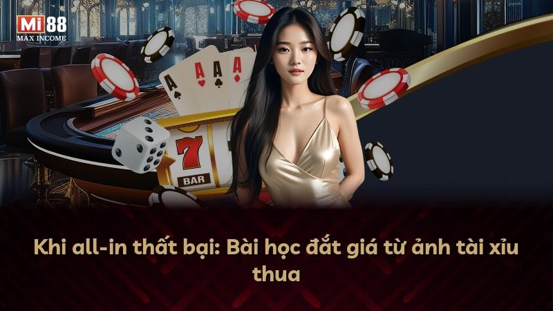 Khi all-in thất bại: Bài học đắt giá từ ảnh tài xỉu thua