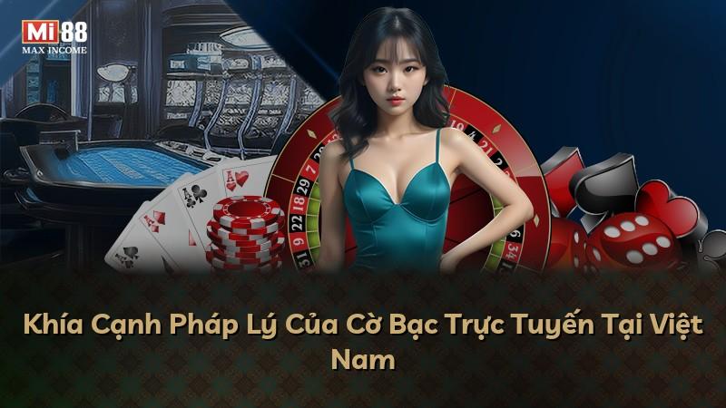 Khía Cạnh Pháp Lý Của Cờ Bạc Trực Tuyến Tại Việt Nam