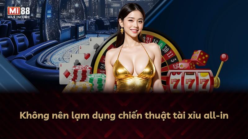 Không nên lạm dụng chiến thuật tài xỉu all-in