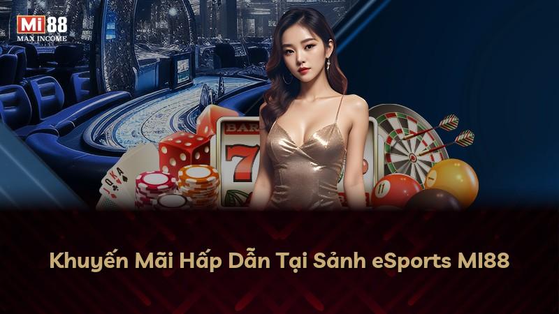 Khuyến Mãi Hấp Dẫn Tại Sảnh eSports MI88