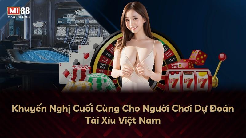 Khuyến Nghị Cuối Cùng Cho Người Chơi Dự Đoán Tài Xỉu Việt Nam