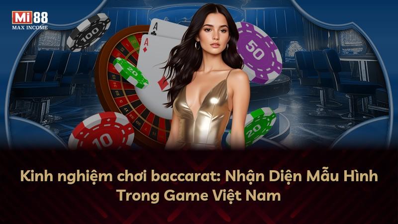 Kinh nghiệm chơi baccarat: Nhận Diện Mẫu Hình Trong Game Việt Nam