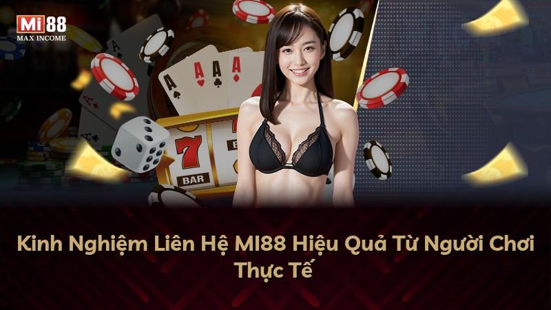 Kinh Nghiệm Liên Hệ MI88 Hiệu Quả Từ Người Chơi Thực Tế