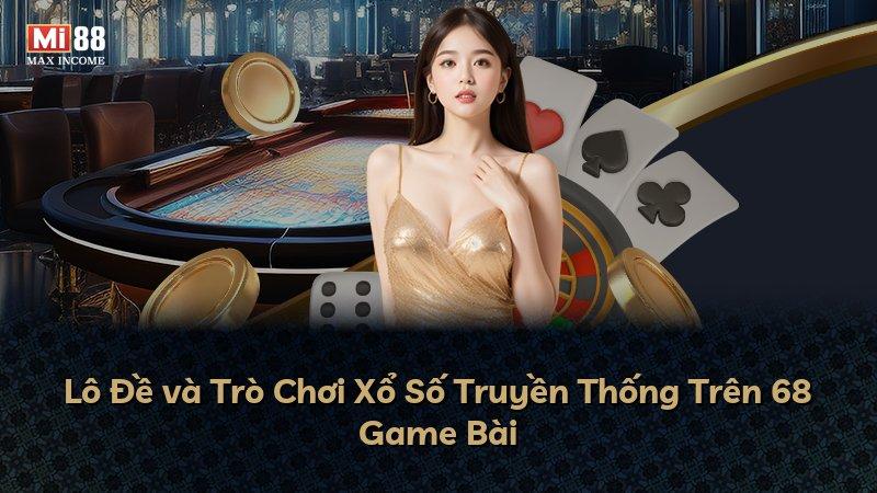 Lô Đề và Trò Chơi Xổ Số Truyền Thống Trên 68 Game Bài